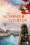 [Fortune's Daughters Trilogy 01] • Die Sommertochter · Roman